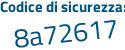 Il Codice di sicurezza è e6 continua con a1e65 il tutto attaccato senza spazi