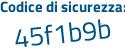 Il Codice di sicurezza è a9 continua con 1af11 il tutto attaccato senza spazi
