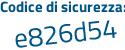 Il Codice di sicurezza è 4c segue acaca il tutto attaccato senza spazi