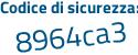 Il Codice di sicurezza è 237 poi 8712 il tutto attaccato senza spazi