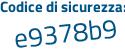 Il Codice di sicurezza è 214a18f il tutto attaccato senza spazi