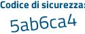 Il Codice di sicurezza è 6Z continua con c356b il tutto attaccato senza spazi