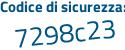 Il Codice di sicurezza è 16 segue a5be3 il tutto attaccato senza spazi