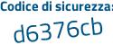 Il Codice di sicurezza è Ze54b63 il tutto attaccato senza spazi