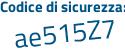 Il Codice di sicurezza è a8bb segue 798 il tutto attaccato senza spazi