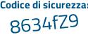 Il Codice di sicurezza è a segue 9dZ6f8 il tutto attaccato senza spazi
