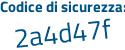 Il Codice di sicurezza è 8Z poi 55b24 il tutto attaccato senza spazi