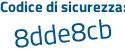 Il Codice di sicurezza è 2e9b7c9 il tutto attaccato senza spazi