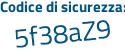 Il Codice di sicurezza è Z427 poi 42Z il tutto attaccato senza spazi