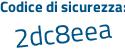 Il Codice di sicurezza è 7723 continua con b5a il tutto attaccato senza spazi