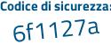 Il Codice di sicurezza è 27a77 poi 27 il tutto attaccato senza spazi