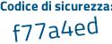 Il Codice di sicurezza è 6Z8f866 il tutto attaccato senza spazi