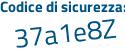 Il Codice di sicurezza è 35a54e6 il tutto attaccato senza spazi