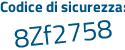Il Codice di sicurezza è 9Z segue bbb3Z il tutto attaccato senza spazi