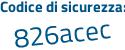 Il Codice di sicurezza è c34 poi e815 il tutto attaccato senza spazi