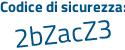 Il Codice di sicurezza è ac7 poi d93b il tutto attaccato senza spazi