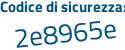 Il Codice di sicurezza è 44Zab continua con 81 il tutto attaccato senza spazi