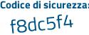 Il Codice di sicurezza è Zd2dZ8Z il tutto attaccato senza spazi