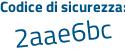 Il Codice di sicurezza è 87fe74Z il tutto attaccato senza spazi