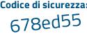 Il Codice di sicurezza è f9 segue ec87a il tutto attaccato senza spazi
