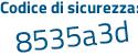 Il Codice di sicurezza è e7e7f poi e4 il tutto attaccato senza spazi