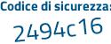 Il Codice di sicurezza è 7bZf7 continua con 8b il tutto attaccato senza spazi
