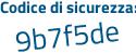 Il Codice di sicurezza è 71e39e3 il tutto attaccato senza spazi