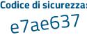 Il Codice di sicurezza è Z3b7de3 il tutto attaccato senza spazi