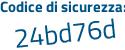 Il Codice di sicurezza è b51 poi 591Z il tutto attaccato senza spazi