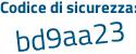 Il Codice di sicurezza è 31 continua con 1eZ6a il tutto attaccato senza spazi