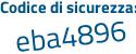 Il Codice di sicurezza è bZc6 segue Z91 il tutto attaccato senza spazi