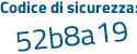 Il Codice di sicurezza è 6 poi 5a15Z4 il tutto attaccato senza spazi