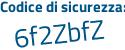 Il Codice di sicurezza è 6a259 continua con cf il tutto attaccato senza spazi