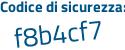 Il Codice di sicurezza è dbbd poi e8f il tutto attaccato senza spazi