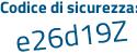 Il Codice di sicurezza è 14e4eZ6 il tutto attaccato senza spazi