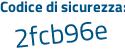 Il Codice di sicurezza è f27 segue bdb6 il tutto attaccato senza spazi