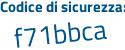 Il Codice di sicurezza è b5c744Z il tutto attaccato senza spazi