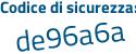 Il Codice di sicurezza è 5 segue 4Zf8ee il tutto attaccato senza spazi