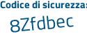 Il Codice di sicurezza è 7deba continua con Z2 il tutto attaccato senza spazi