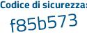 Il Codice di sicurezza è f poi Zf77c8 il tutto attaccato senza spazi
