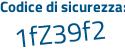 Il Codice di sicurezza è adZ1 poi 65c il tutto attaccato senza spazi