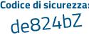 Il Codice di sicurezza è 7623581 il tutto attaccato senza spazi