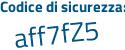 Il Codice di sicurezza è fdf poi 33f9 il tutto attaccato senza spazi
