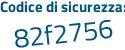 Il Codice di sicurezza è d9f1 poi 8b1 il tutto attaccato senza spazi