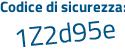 Il Codice di sicurezza è 28Z41fc il tutto attaccato senza spazi