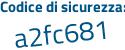 Il Codice di sicurezza è 8e segue 4573a il tutto attaccato senza spazi