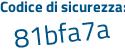 Il Codice di sicurezza è b58 poi Zbbd il tutto attaccato senza spazi