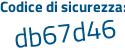 Il Codice di sicurezza è b7 continua con cZ6ae il tutto attaccato senza spazi