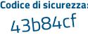 Il Codice di sicurezza è 1d8d5a8 il tutto attaccato senza spazi