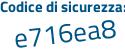 Il Codice di sicurezza è Zedc79b il tutto attaccato senza spazi